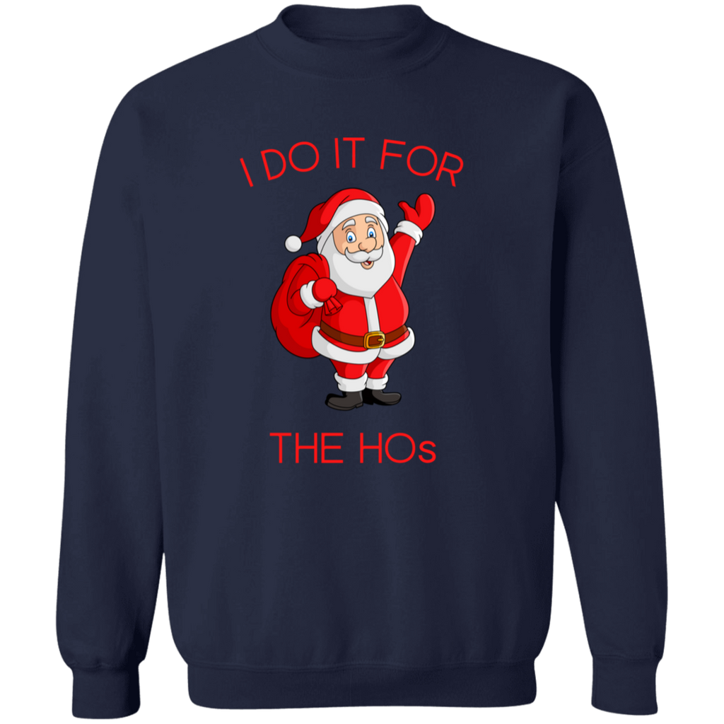 Sweatshirt - I do it for the Hos