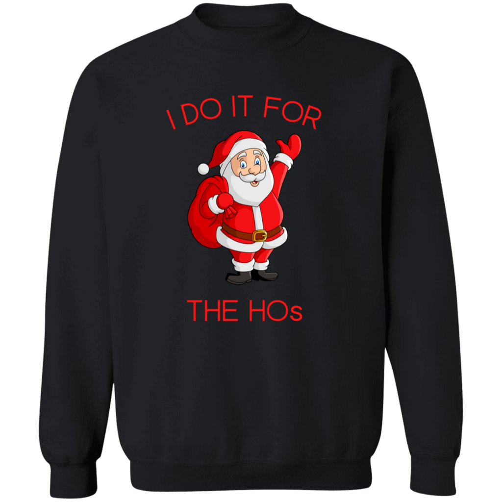 Sweatshirt - I do it for the Hos