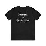 Allergic to Pendejadas T-shirt