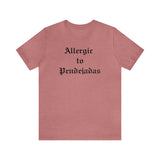 Allergic to Pendejadas T-shirt