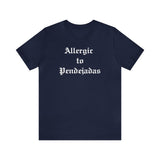 Allergic to Pendejadas T-shirt