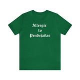 Allergic to Pendejadas T-shirt