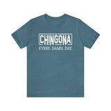 Chingona EVERY.DAMN.DAY. T-shirt