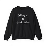 Allergic to Pendejadas Sweatshirt