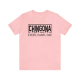 Chingona EVERY.DAMN.DAY. T-shirt