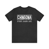 Chingona EVERY.DAMN.DAY. T-shirt