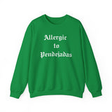 Allergic to Pendejadas Sweatshirt