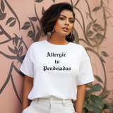 Allergic to Pendejadas T-shirt