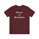 Allergic to Pendejadas T-shirt