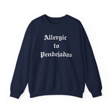 Allergic to Pendejadas Sweatshirt