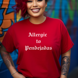 Allergic to Pendejadas T-shirt