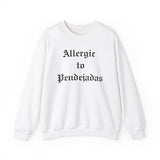 Allergic to Pendejadas Sweatshirt