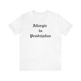 Allergic to Pendejadas T-shirt