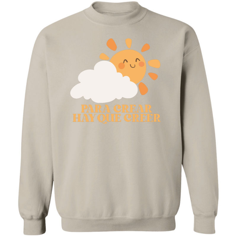 Para Crear Hay Que Creer | Sweatshirt