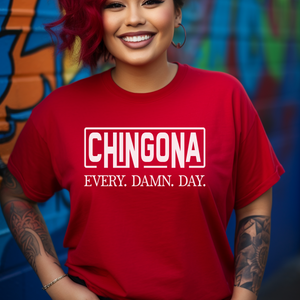 Chingona EVERY.DAMN.DAY. T-shirt