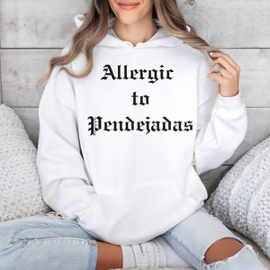 Allergic to Pendejadas Hoodie