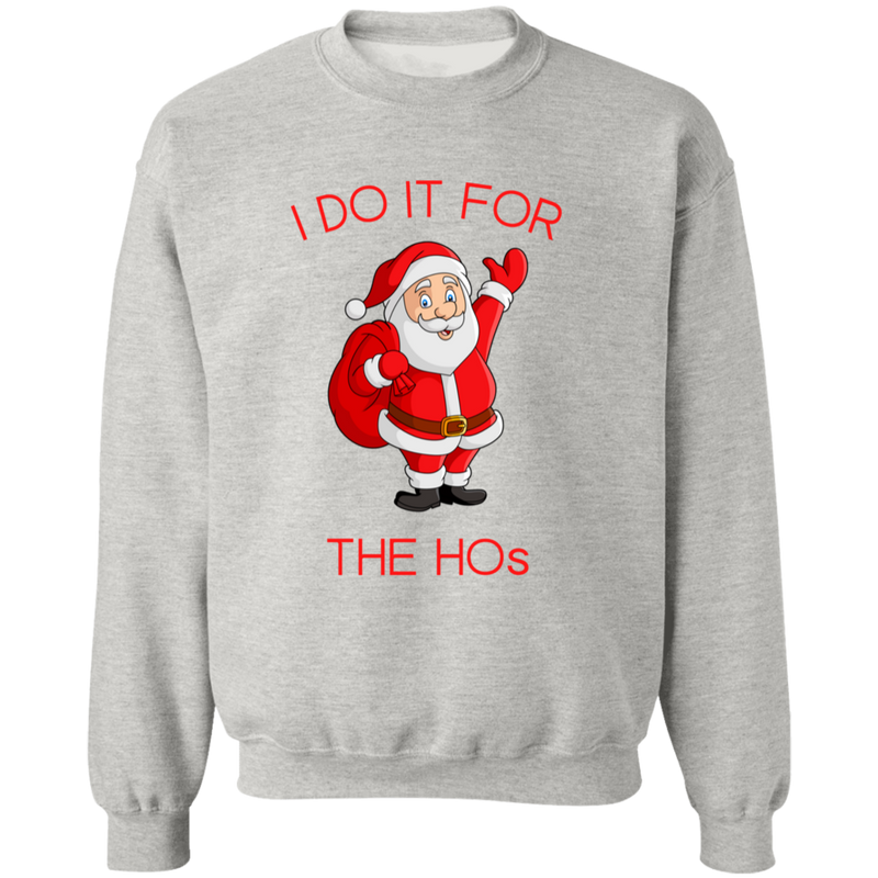 Sweatshirt - I do it for the Hos