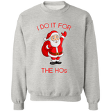 Sweatshirt - I do it for the Hos