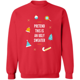 Sweatshirt - Pretend this is an Ugly Sweater