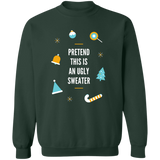 Sweatshirt - Pretend this is an Ugly Sweater