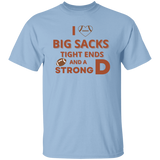 T-Shirt - Big Sacks and a Strong D