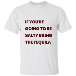 T-Shirt- If Salty, Bring Tequila