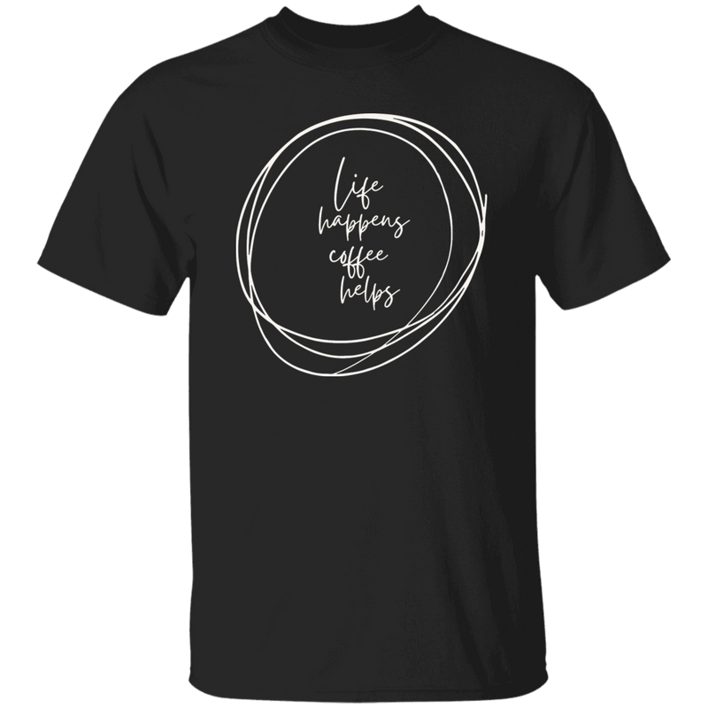 T-Shirt - Life happens Coffee helps