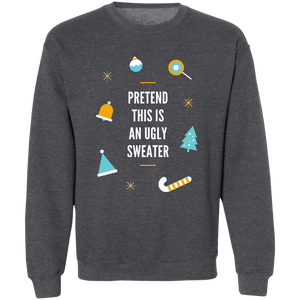 Sweatshirt - Pretend this is an Ugly Sweater