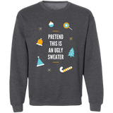 Sweatshirt - Pretend this is an Ugly Sweater