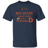 T-Shirt - Big Sacks and a Strong D