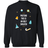 Sweatshirt - Pretend this is an Ugly Sweater