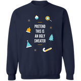 Sweatshirt - Pretend this is an Ugly Sweater