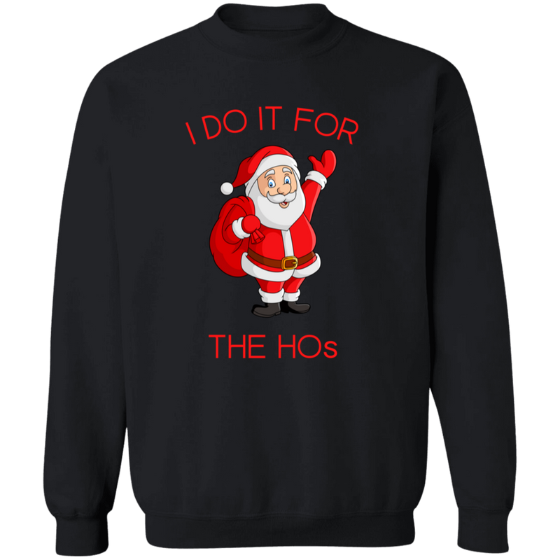 Sweatshirt - I do it for the Hos