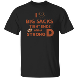 T-Shirt - Big Sacks and a Strong D