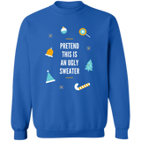 Sweatshirt - Pretend this is an Ugly Sweater