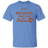 T-Shirt - Big Sacks and a Strong D